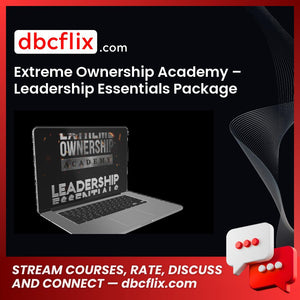 Extreme Ownership Academy – Leadership Essentials Package free downoad, dbcflix, dbcflix.com, storedbc.com, downloadbusinesscourse, mega, google drive