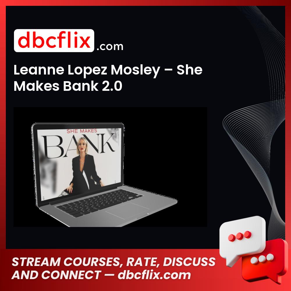 Leanne Lopez Mosley – She Makes Bank 2.0 free downoad, dbcflix, dbcflix.com, storedbc.com, downloadbusinesscourse, mega, google drive