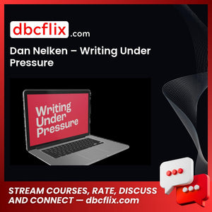 Dan Nelken – Writing Under Pressure free downoad, dbcflix, dbcflix.com, storedbc.com, downloadbusinesscourse, mega, google drive