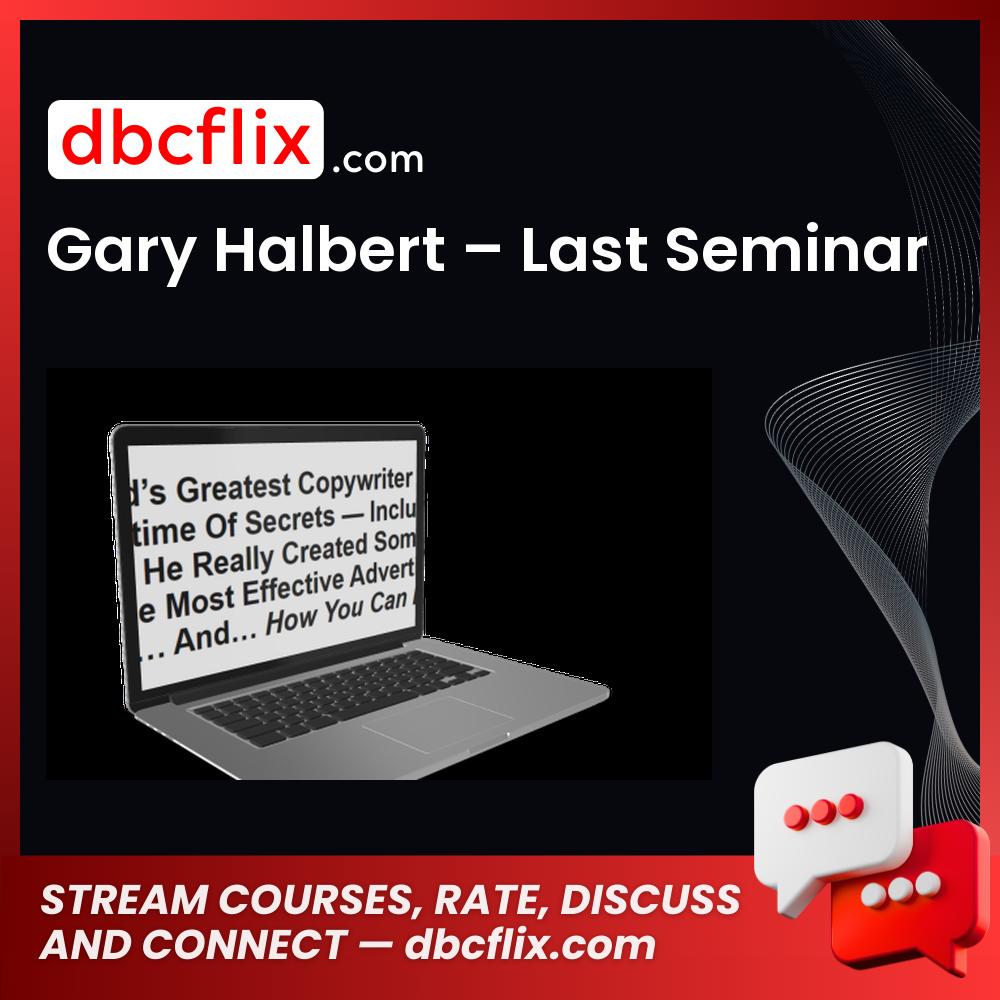 Gary Halbert – Last Seminar free downoad, dbcflix, dbcflix.com, storedbc.com, downloadbusinesscourse, mega, google drive