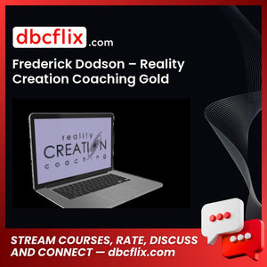 Frederick Dodson – Reality Creation Coaching Gold free downoad, dbcflix, dbcflix.com, storedbc.com, downloadbusinesscourse, mega, google drive