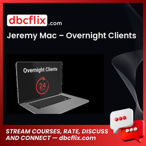 Jeremy Mac – Overnight Clients free downoad, dbcflix, dbcflix.com, storedbc.com, downloadbusinesscourse, mega, google drive