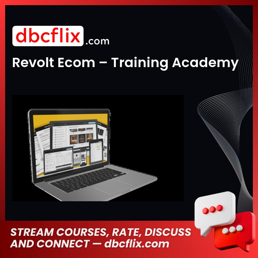 Revolt Ecom – Training Academy free downoad, dbcflix, dbcflix.com, storedbc.com, downloadbusinesscourse, mega, google drive