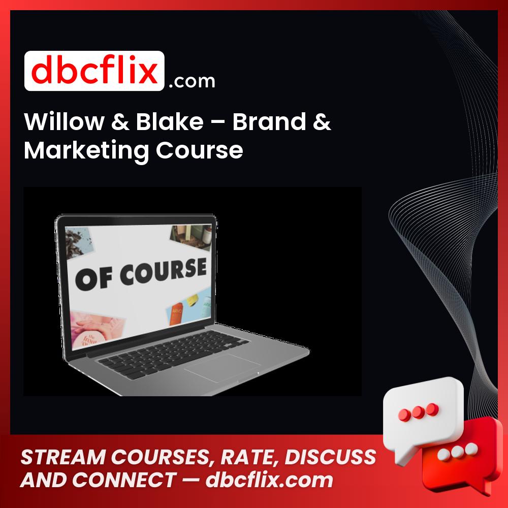 Willow & Blake – Brand & Marketing Course free downoad, dbcflix, dbcflix.com, storedbc.com, downloadbusinesscourse, mega, google drive