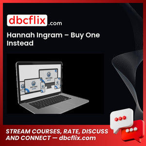 Hannah Ingram – Buy One Instead free downoad, dbcflix, dbcflix.com, storedbc.com, downloadbusinesscourse, mega, google drive