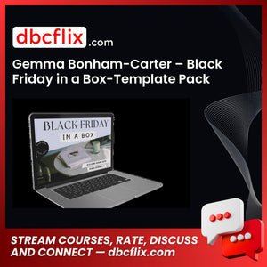 Gemma Bonham-Carter – Black Friday in a Box-Template Pack free downoad, dbcflix, dbcflix.com, storedbc.com, downloadbusinesscourse, mega, google drive