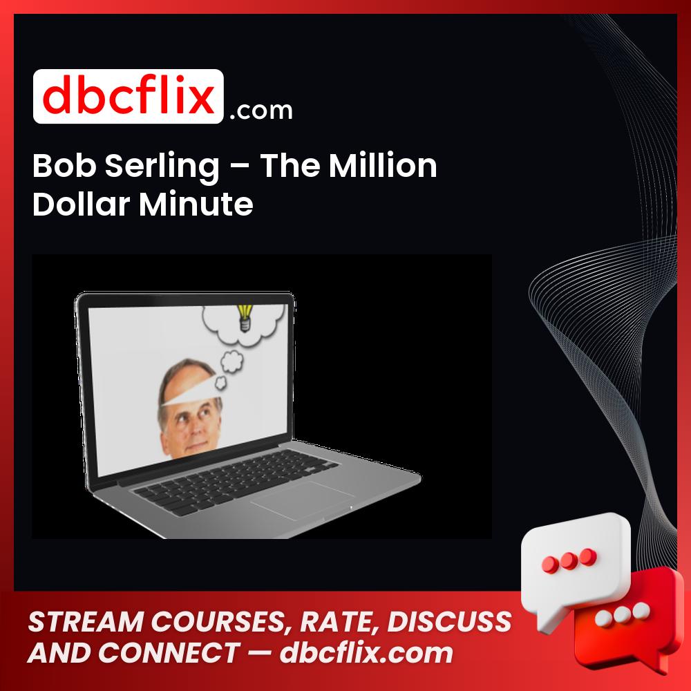 Bob Serling – The Million Dollar Minute free downoad, dbcflix, dbcflix.com, storedbc.com, downloadbusinesscourse, mega, google drive
