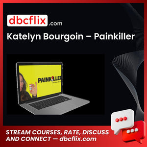 Katelyn Bourgoin – Painkiller free downoad, dbcflix, dbcflix.com, storedbc.com, downloadbusinesscourse, mega, google drive