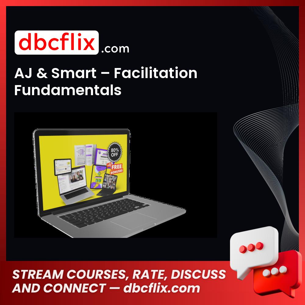 AJ & Smart – Facilitation Fundamentals free downoad, dbcflix, dbcflix.com, storedbc.com, downloadbusinesscourse, mega, google drive