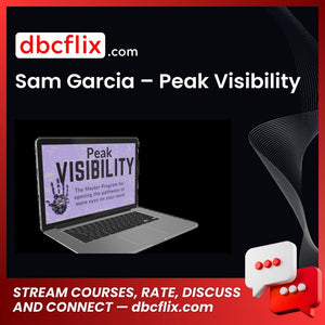Sam Garcia – Peak Visibility free downoad, dbcflix, dbcflix.com, storedbc.com, downloadbusinesscourse, mega, google drive