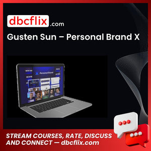 Gusten Sun – Personal Brand X free downoad, dbcflix, dbcflix.com, storedbc.com, downloadbusinesscourse, mega, google drive
