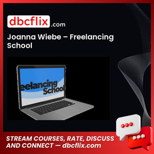 Joanna Wiebe – Freelancing School free downoad, dbcflix, dbcflix.com, storedbc.com, downloadbusinesscourse, mega, google drive
