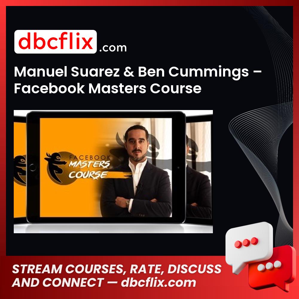 Manuel Suarez Ben Cummings Facebook Masters Course FREE DOWNLOAD