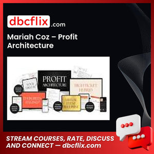 Mariah Coz – Profit Architecture free downoad, dbcflix, dbcflix.com, storedbc.com, downloadbusinesscourse, mega, google drive