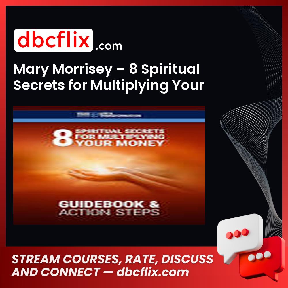 Mary Morrisey – 8 Spiritual Secrets for Multiplying Your Money free downoad, dbcflix, dbcflix.com, storedbc.com, downloadbusinesscourse, mega, google drive