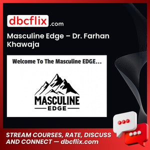 Masculine Edge – Dr. Farhan Khawaja free downoad, dbcflix, dbcflix.com, storedbc.com, downloadbusinesscourse, mega, google drive