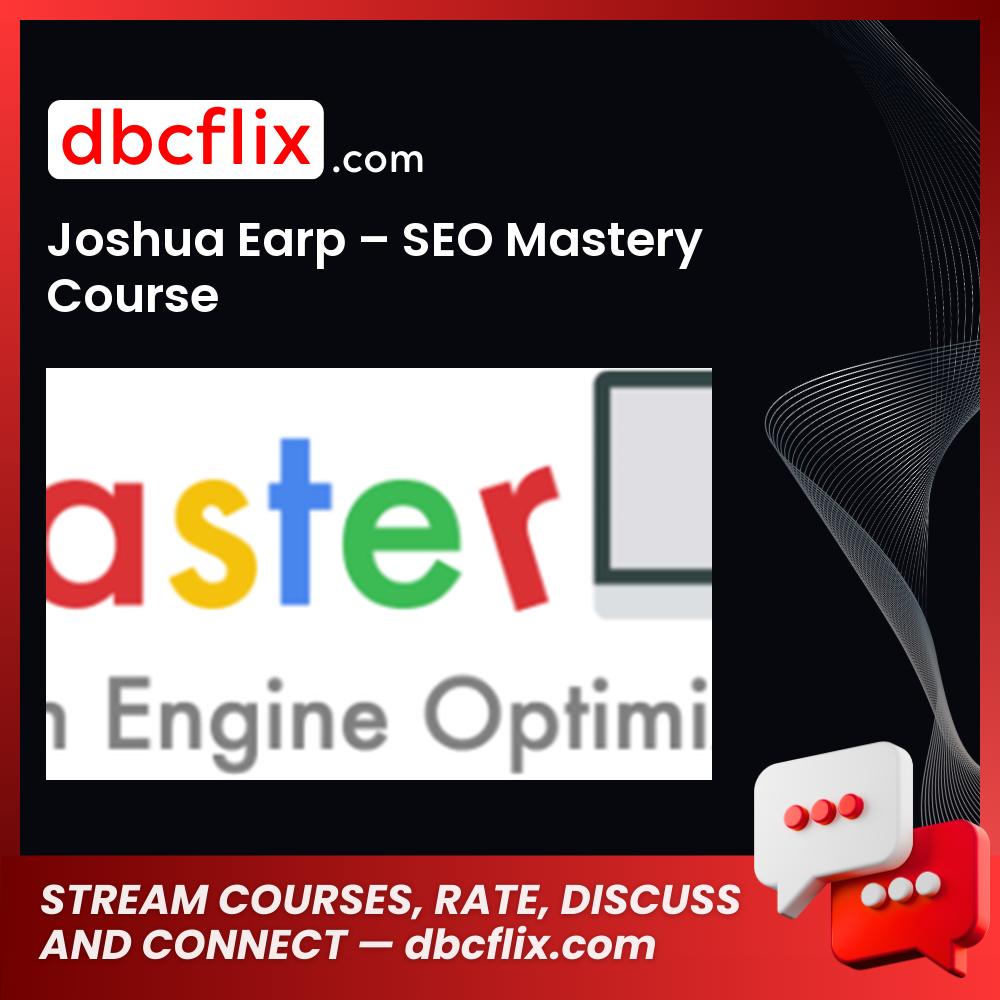 Joshua Earp Seo Mastery Course FREE DOWNLOAD