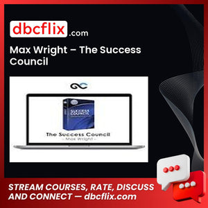 Max Wright – The Success Council free downoad, dbcflix, dbcflix.com, storedbc.com, downloadbusinesscourse, mega, google drive