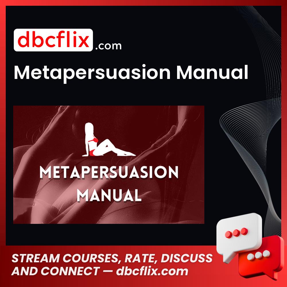 Metapersuasion Manual free downoad, dbcflix, dbcflix.com, storedbc.com, downloadbusinesscourse, mega, google drive