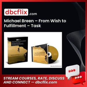 Michael Breen – From Wish to Fulfillment – Task Decomposition free downoad, dbcflix, dbcflix.com, storedbc.com, downloadbusinesscourse, mega, google drive