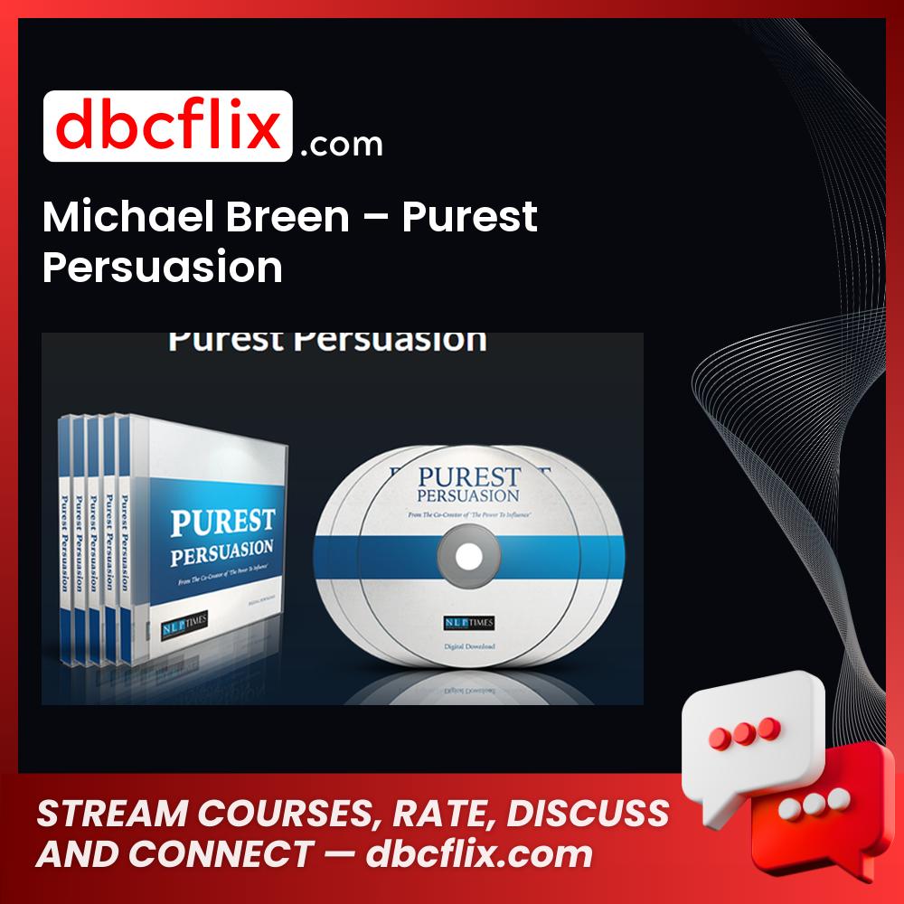 Michael Breen – Purest Persuasion free downoad, dbcflix, dbcflix.com, storedbc.com, downloadbusinesscourse, mega, google drive