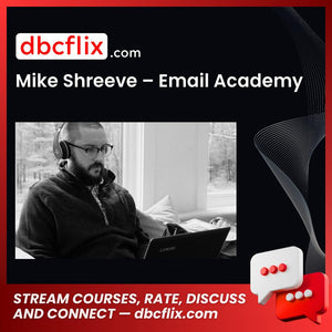 Mike Shreeve – Email Academy free downoad, dbcflix, dbcflix.com, storedbc.com, downloadbusinesscourse, mega, google drive