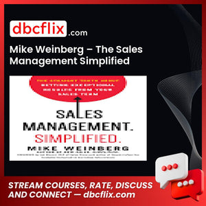 Mike Weinberg – The Sales Management Simplified free downoad, dbcflix, dbcflix.com, storedbc.com, downloadbusinesscourse, mega, google drive