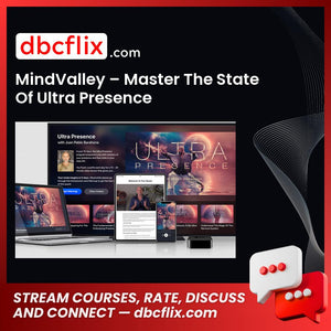 MindValley – Master The State Of Ultra Presence free downoad, dbcflix, dbcflix.com, storedbc.com, downloadbusinesscourse, mega, google drive