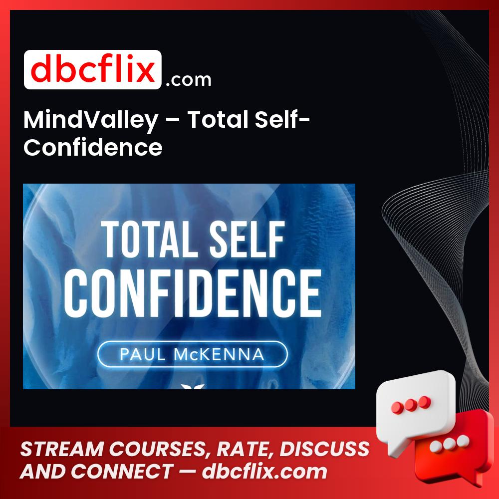 MindValley – Total Self-Confidence free downoad, dbcflix, dbcflix.com, storedbc.com, downloadbusinesscourse, mega, google drive
