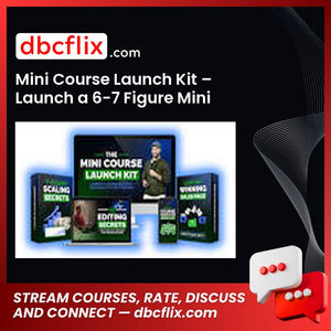 Mini Course Launch Kit – Launch a 6-7 Figure Mini Course Fast and Cheap Using AI! free downoad, dbcflix, dbcflix.com, storedbc.com, downloadbusinesscourse, mega, google drive