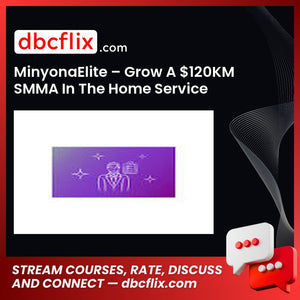 MinyonaElite – Grow A $120KM SMMA In The Home Service Niches free downoad, dbcflix, dbcflix.com, storedbc.com, downloadbusinesscourse, mega, google drive