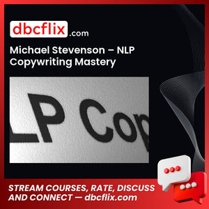 Michael Stevenson – NLP Copywriting Mastery free downoad, dbcflix, dbcflix.com, storedbc.com, downloadbusinesscourse, mega, google drive