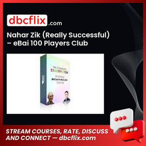 Nahar Zik (Really Successful) – eBai 100 Players Club free downoad, dbcflix, dbcflix.com, storedbc.com, downloadbusinesscourse, mega, google drive