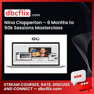 Nina Clapperton – 6 Months to 50k Sessions Masterclass free downoad, dbcflix, dbcflix.com, storedbc.com, downloadbusinesscourse, mega, google drive