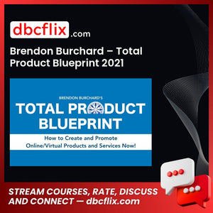 Brendon Burchard – Total Product Blueprint 2021 free downoad, dbcflix, dbcflix.com, storedbc.com, downloadbusinesscourse, mega, google drive
