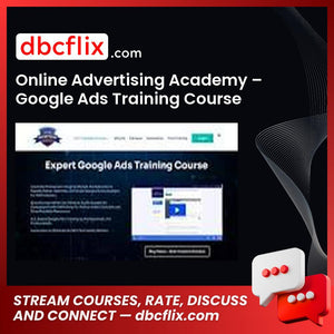 Online Advertising Academy – Google Ads Training Course Bundle free downoad, dbcflix, dbcflix.com, storedbc.com, downloadbusinesscourse, mega, google drive