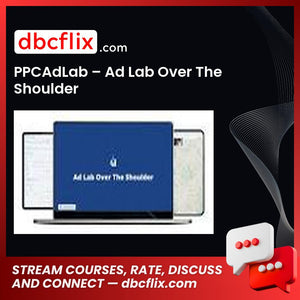 PPCAdLab – Ad Lab Over The Shoulder free downoad, dbcflix, dbcflix.com, storedbc.com, downloadbusinesscourse, mega, google drive