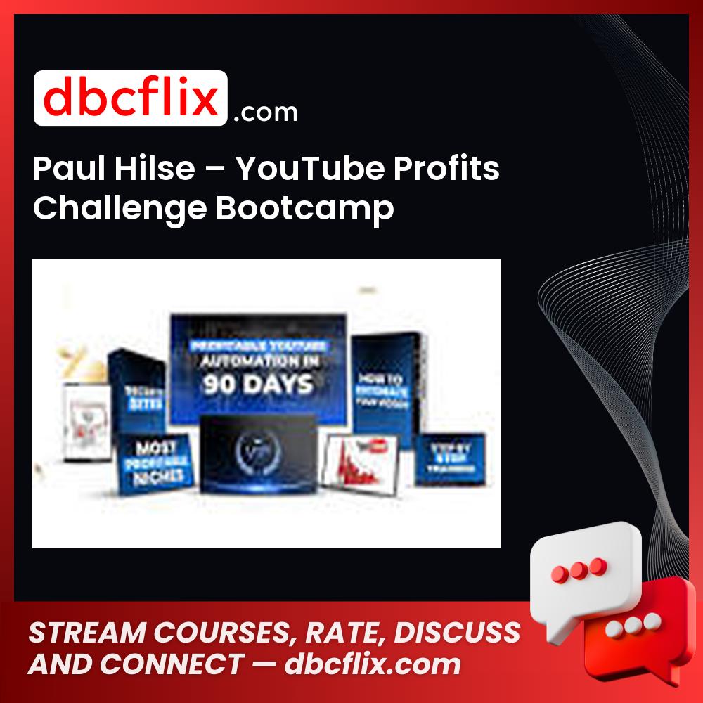 Paul Hilse – YouTube Profits Challenge Bootcamp free downoad, dbcflix, dbcflix.com, storedbc.com, downloadbusinesscourse, mega, google drive