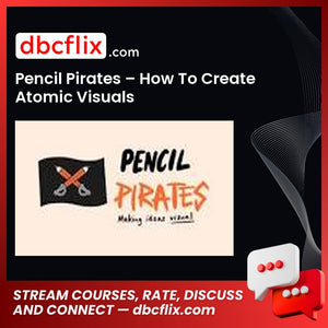 Pencil Pirates – How To Create Atomic Visuals free downoad, dbcflix, dbcflix.com, storedbc.com, downloadbusinesscourse, mega, google drive