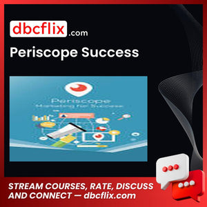 Periscope Success free downoad, dbcflix, dbcflix.com, storedbc.com, downloadbusinesscourse, mega, google drive