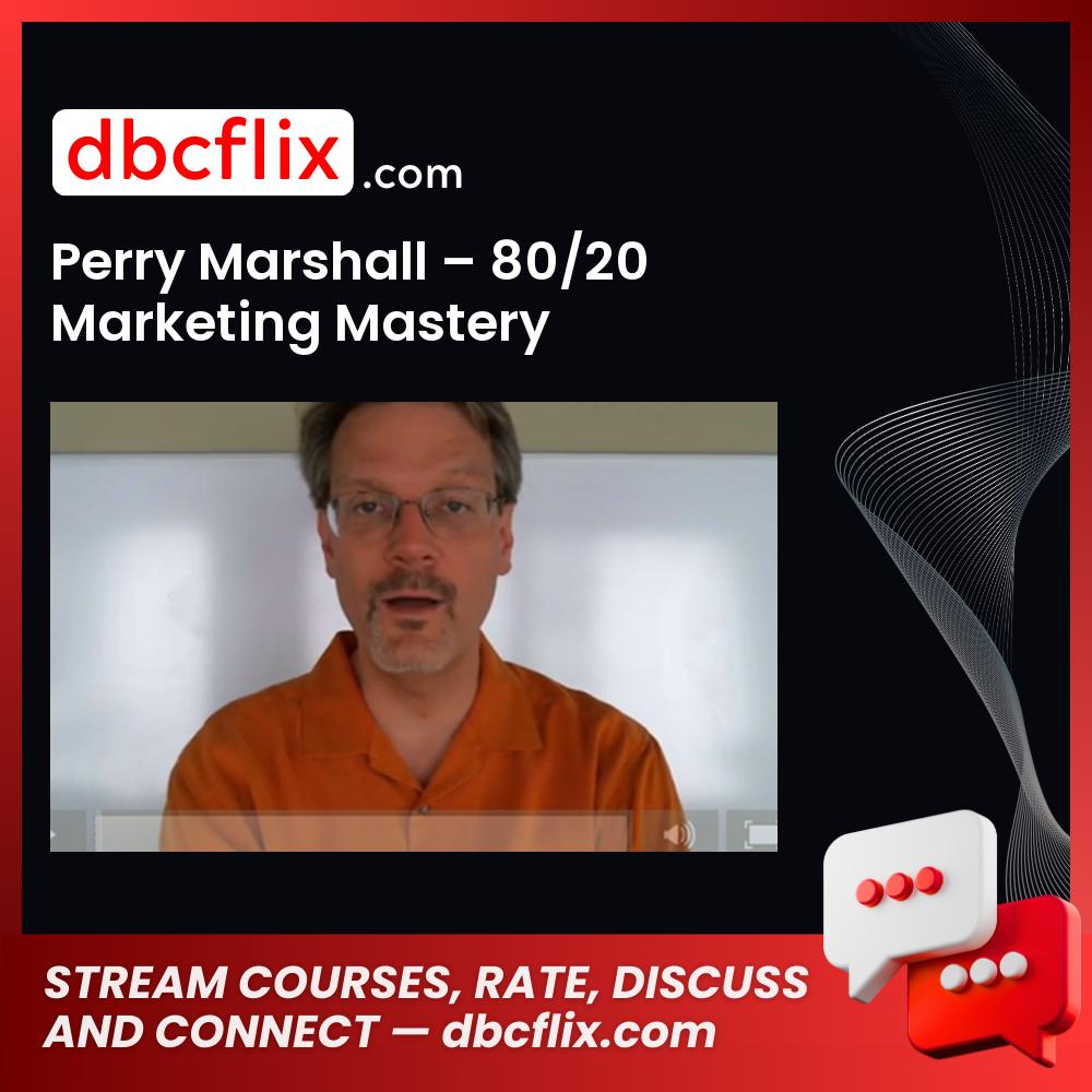 Perry Marshall – 80/20 Marketing Mastery free downoad, dbcflix, dbcflix.com, storedbc.com, downloadbusinesscourse, mega, google drive