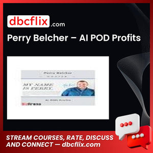 Perry Belcher – AI POD Profits free downoad, dbcflix, dbcflix.com, storedbc.com, downloadbusinesscourse, mega, google drive