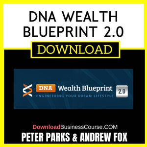 Peter Parks Andrew Fox Dna Wealth Blueprint 2.0 FREE DOWNLOAD