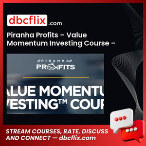 Piranha Profits – Value Momentum Investing Course – Whale Investor free downoad, dbcflix, dbcflix.com, storedbc.com, downloadbusinesscourse, mega, google drive