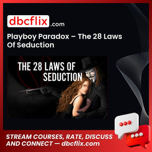 Playboy Paradox – The 28 Laws Of Seduction free downoad, dbcflix, dbcflix.com, storedbc.com, downloadbusinesscourse, mega, google drive