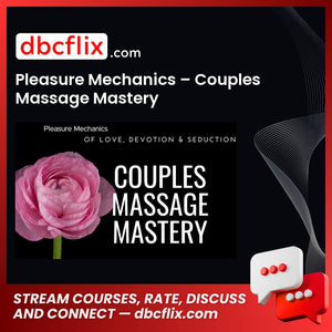 Pleasure Mechanics – Couples Massage Mastery free downoad, dbcflix, dbcflix.com, storedbc.com, downloadbusinesscourse, mega, google drive