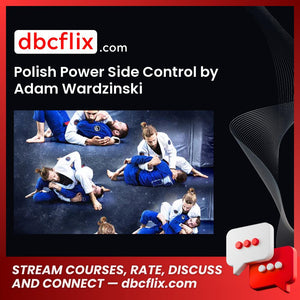 Polish Power Side Control by Adam Wardzinski free downoad, dbcflix, dbcflix.com, storedbc.com, downloadbusinesscourse, mega, google drive