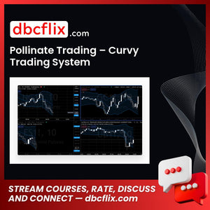 Pollinate Trading – Curvy Trading System free downoad, dbcflix, dbcflix.com, storedbc.com, downloadbusinesscourse, mega, google drive