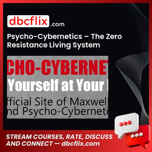 Psycho-Cybernetics – The Zero Resistance Living System free downoad, dbcflix, dbcflix.com, storedbc.com, downloadbusinesscourse, mega, google drive