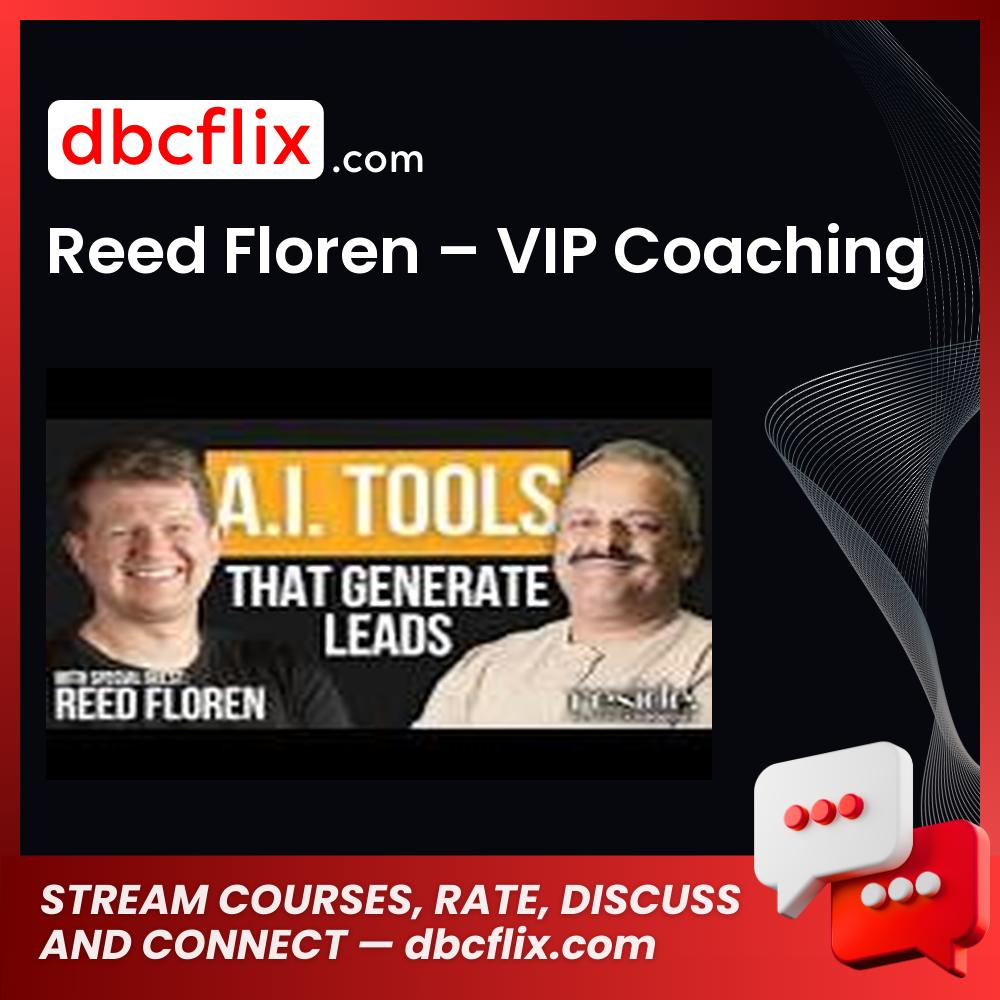 Reed Floren – VIP Coaching free downoad, dbcflix, dbcflix.com, storedbc.com, downloadbusinesscourse, mega, google drive